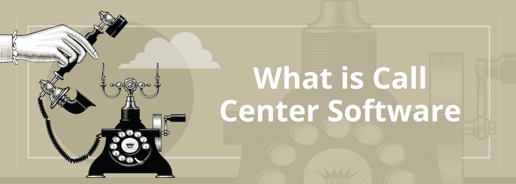 What Is Call Center Software?