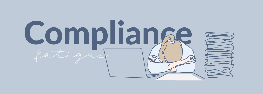 Compliance Fatigue