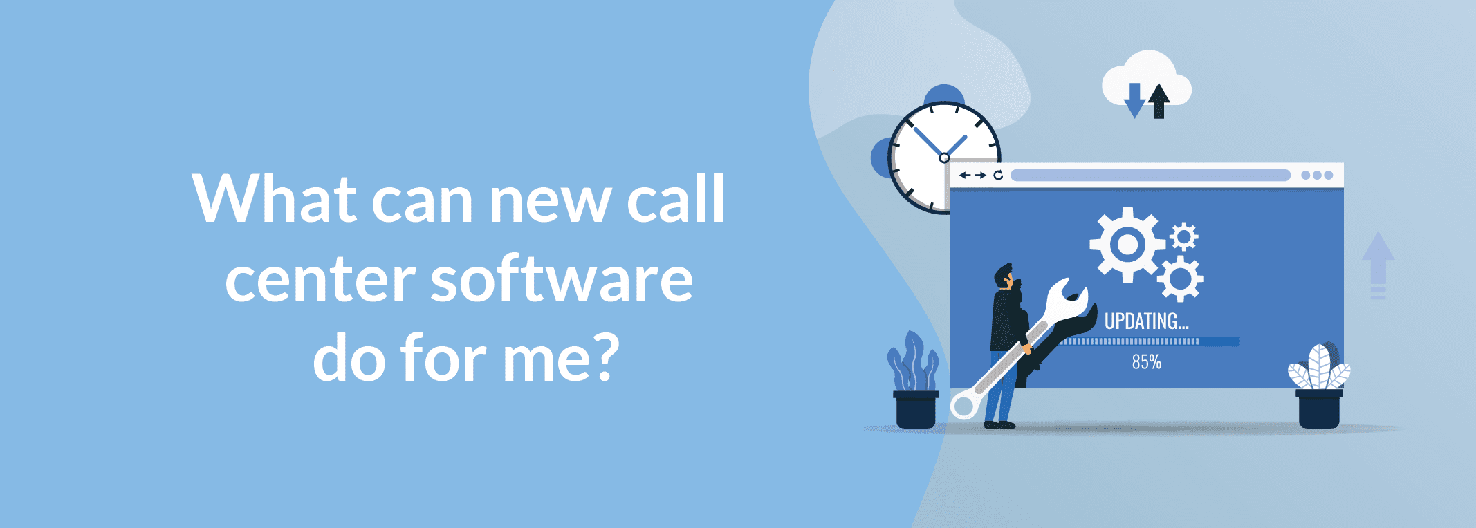 What Can New Call Center Software Do For You?