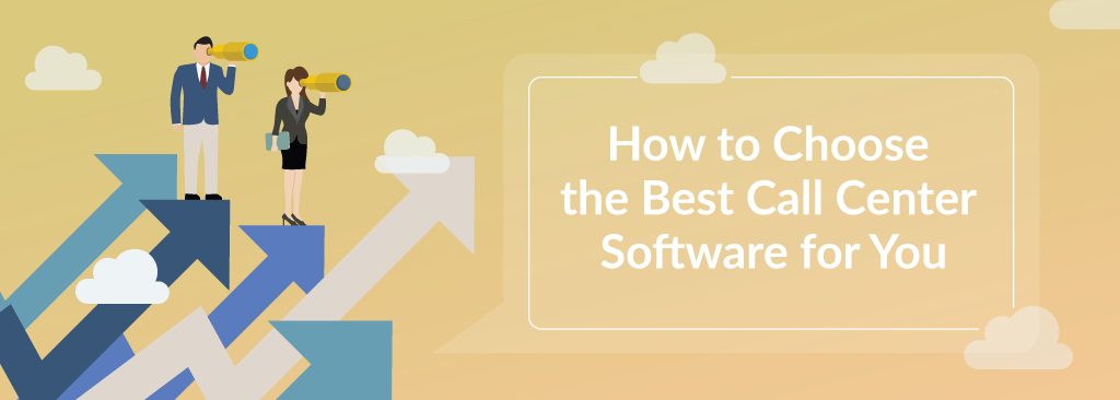 How to Choose the Best Call Center Software for You