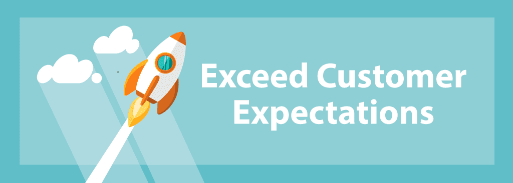 Exceed Customer Expectations