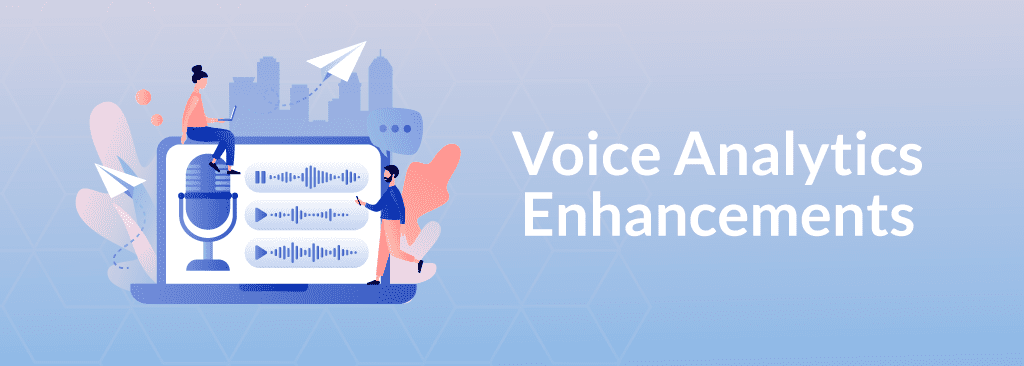 Voice Analytics Enhancements