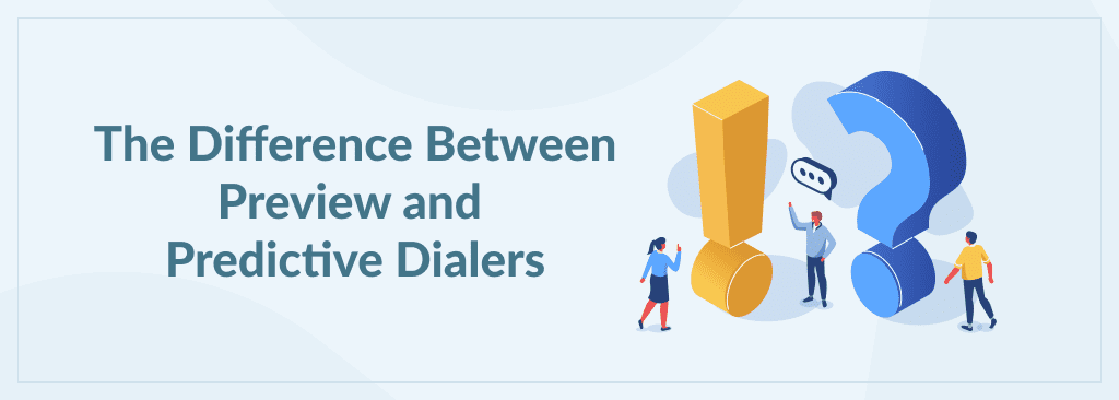 The Difference Between Preview and Predictive Dialers