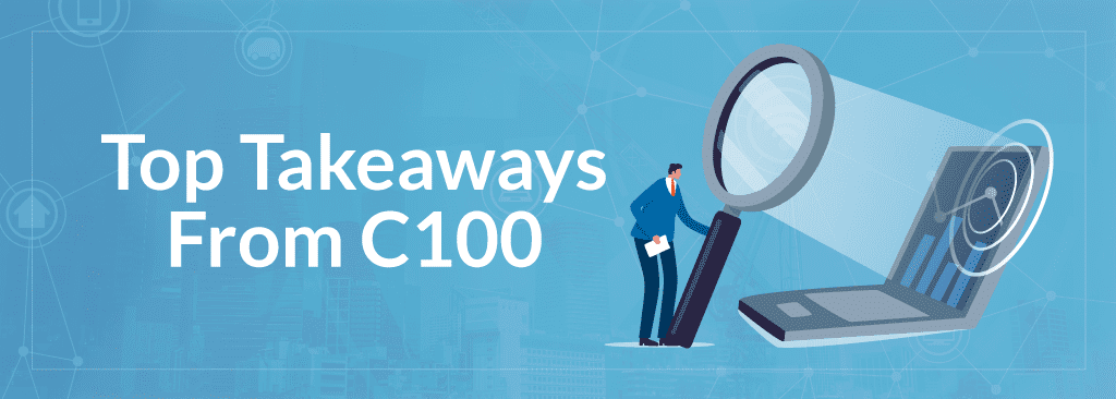 Top Takeaways From C100