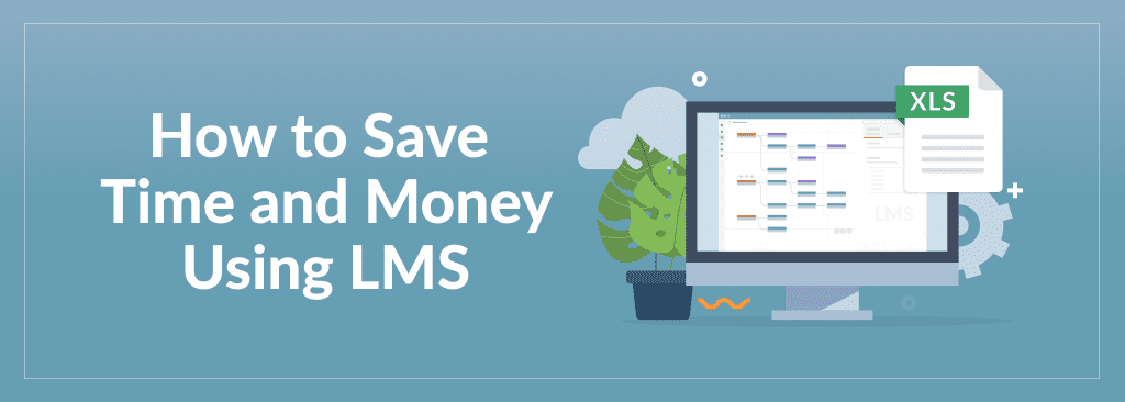 How to Save Time and Money Using LMS