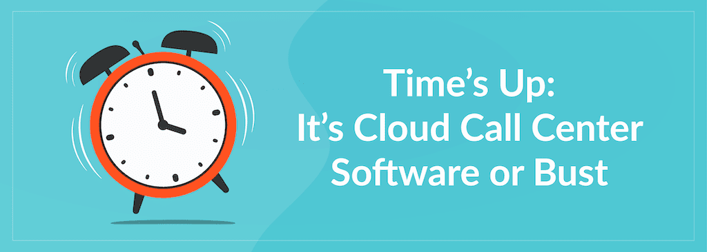 Cloud Call Center Software or Bust Blog Image