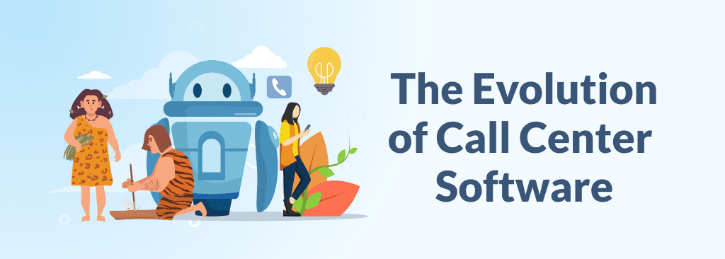 The Evolution of Call Center Software