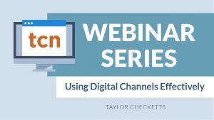 Using Your Digital Channels Effectively