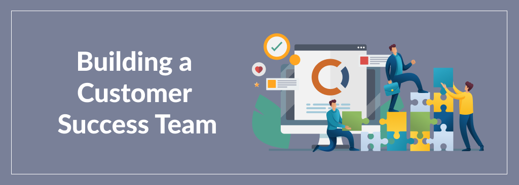 Building a Customer Success Team