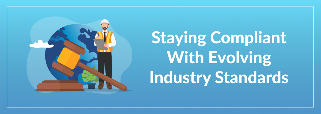 Staying Compliant with Evolving Industry Standards