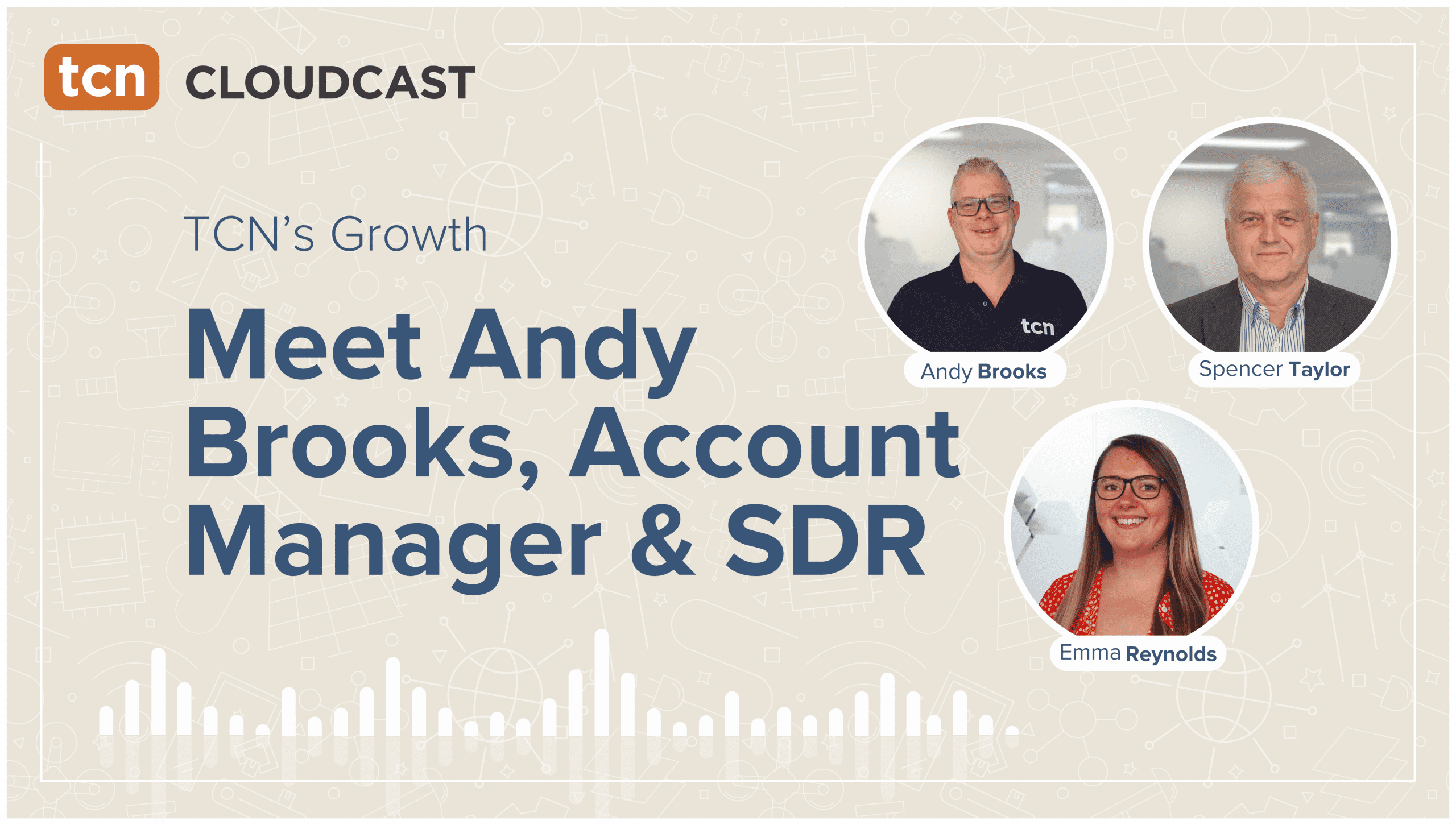 Episode 9:Meet Andy Brooks, TCN UK's New Account Manager & SDR