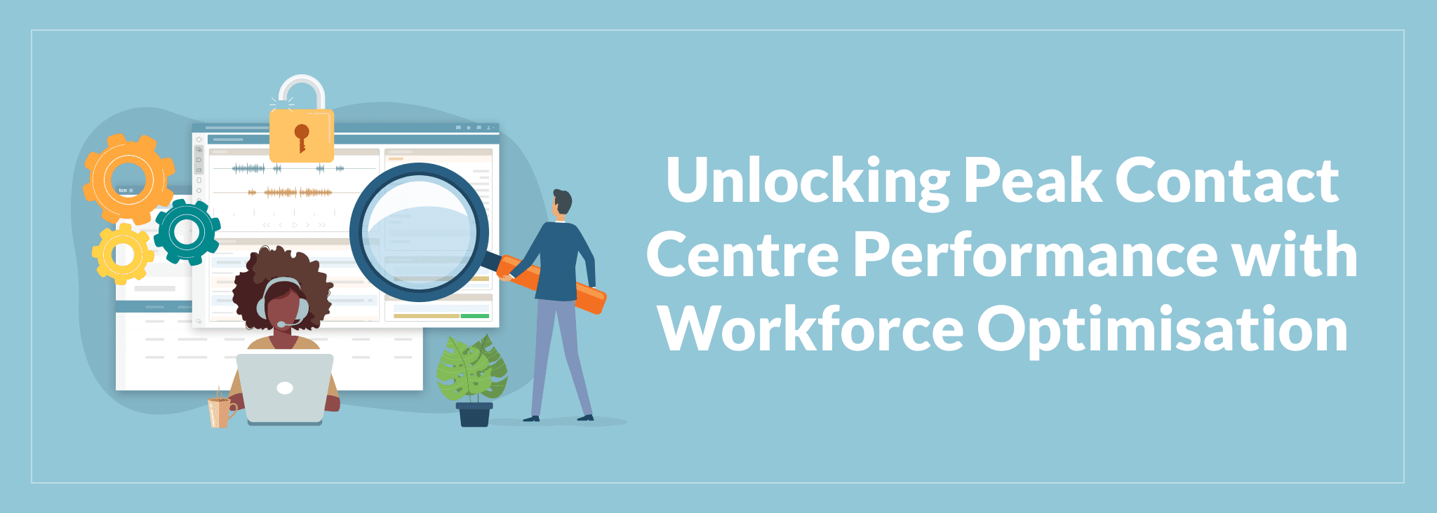 Unlocking Peak Contact Centre Performance with Workforce Optimisation (WFO)