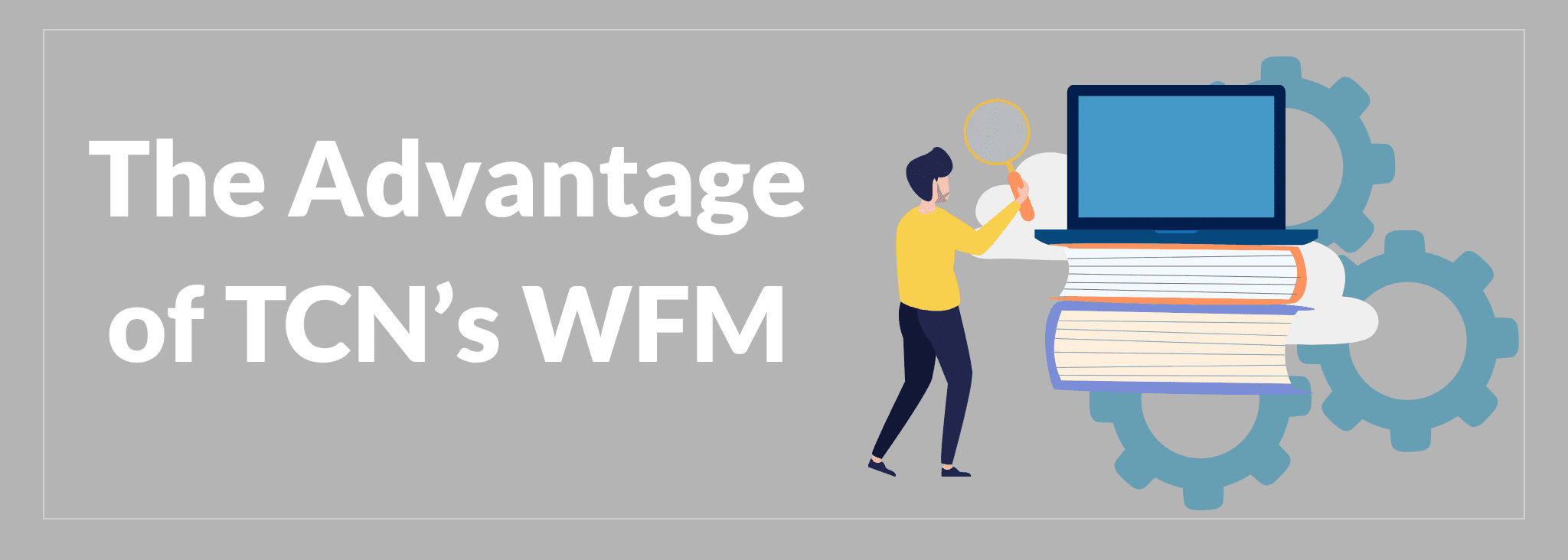The Advantage of TCN's WFM