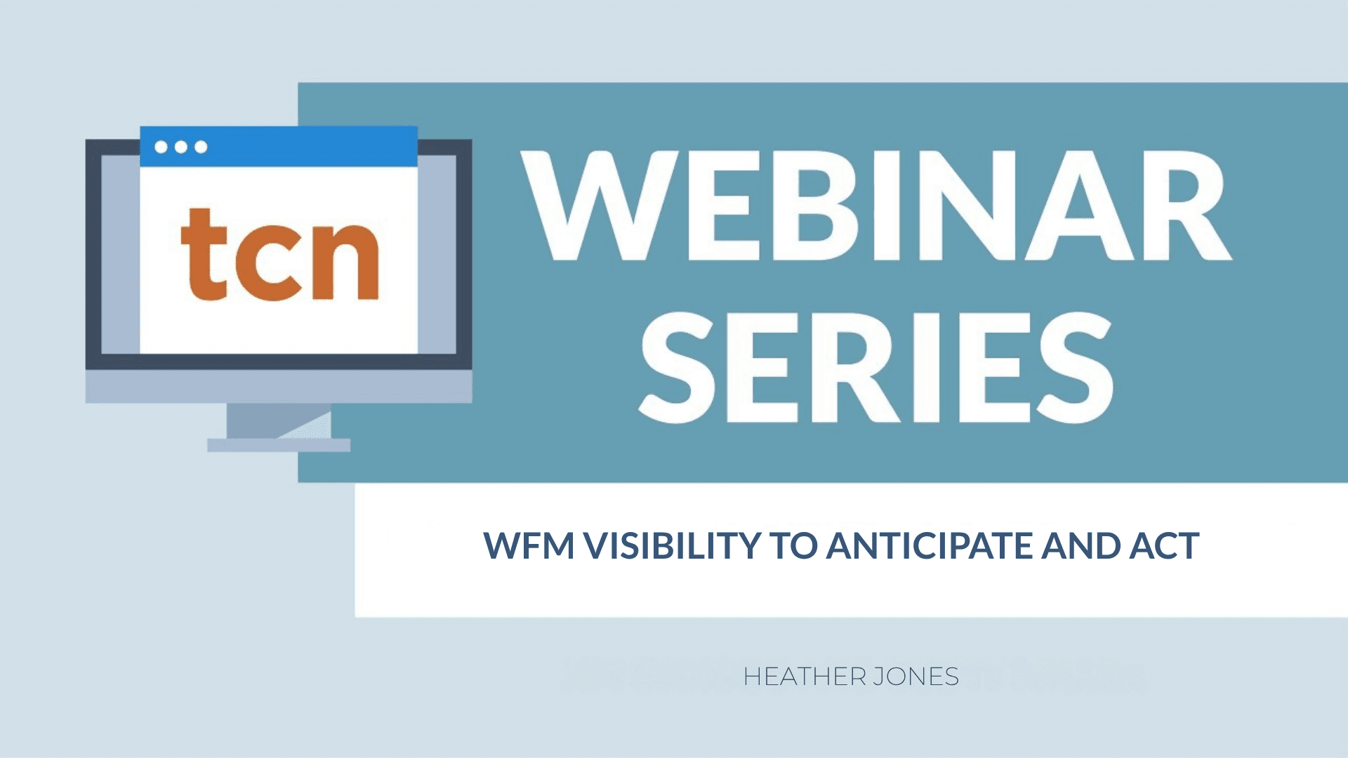 WFM-VISIBILITY TO ANTICIPATE AND ACT