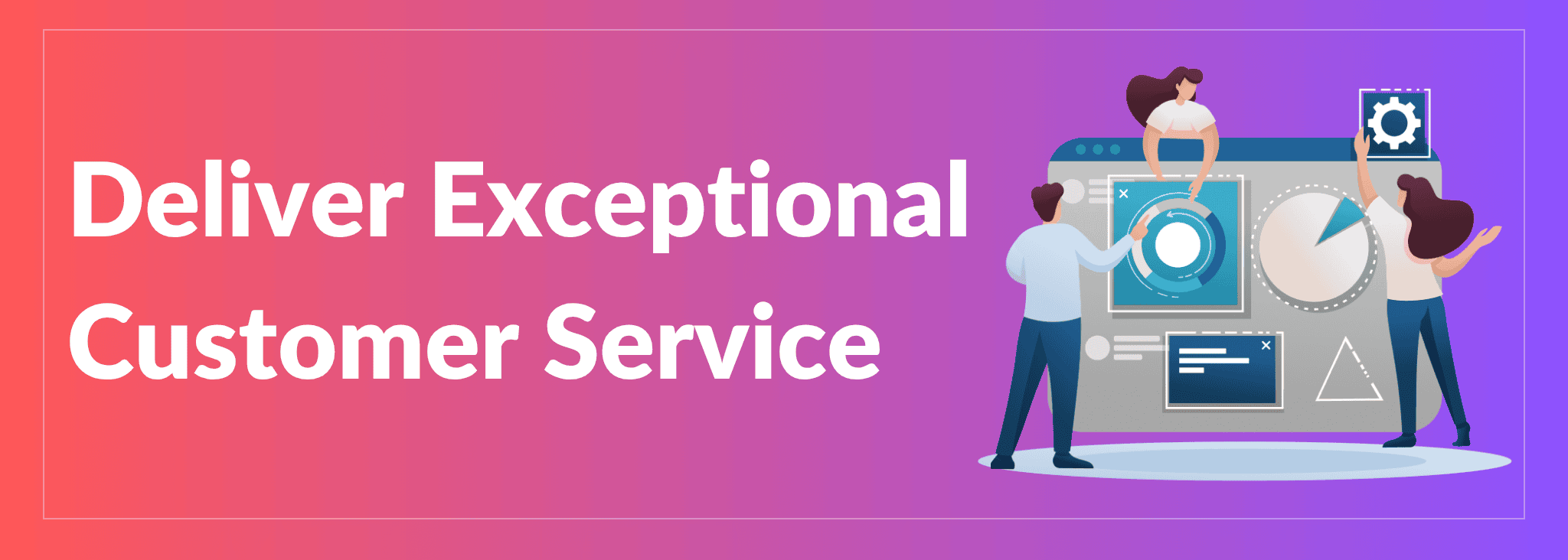 Deliver Exceptional Customer Service