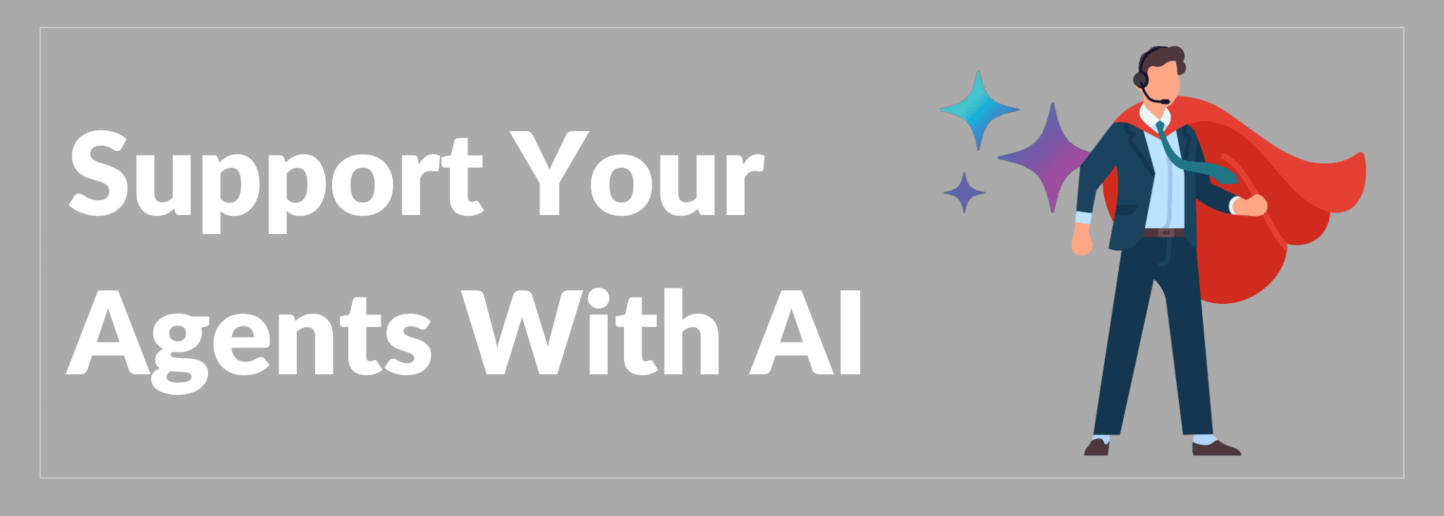 Support Your Agents with AI